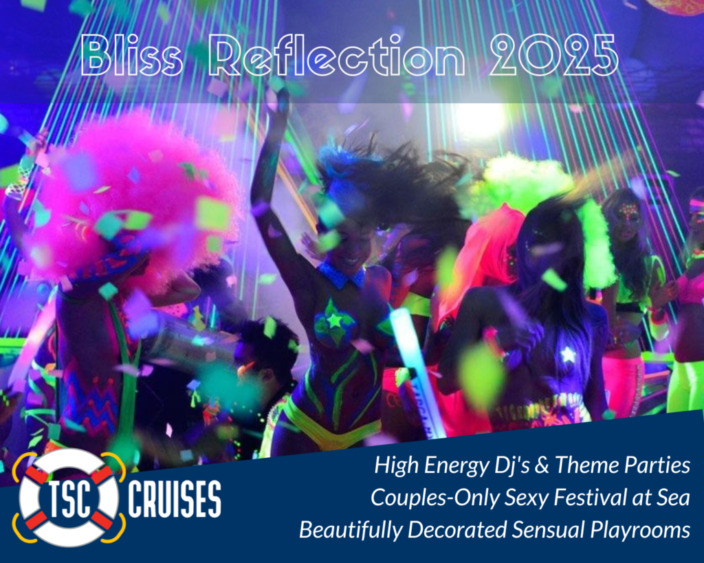 Bliss Reflection 2025 » TSCCruises The Swinger Cruise